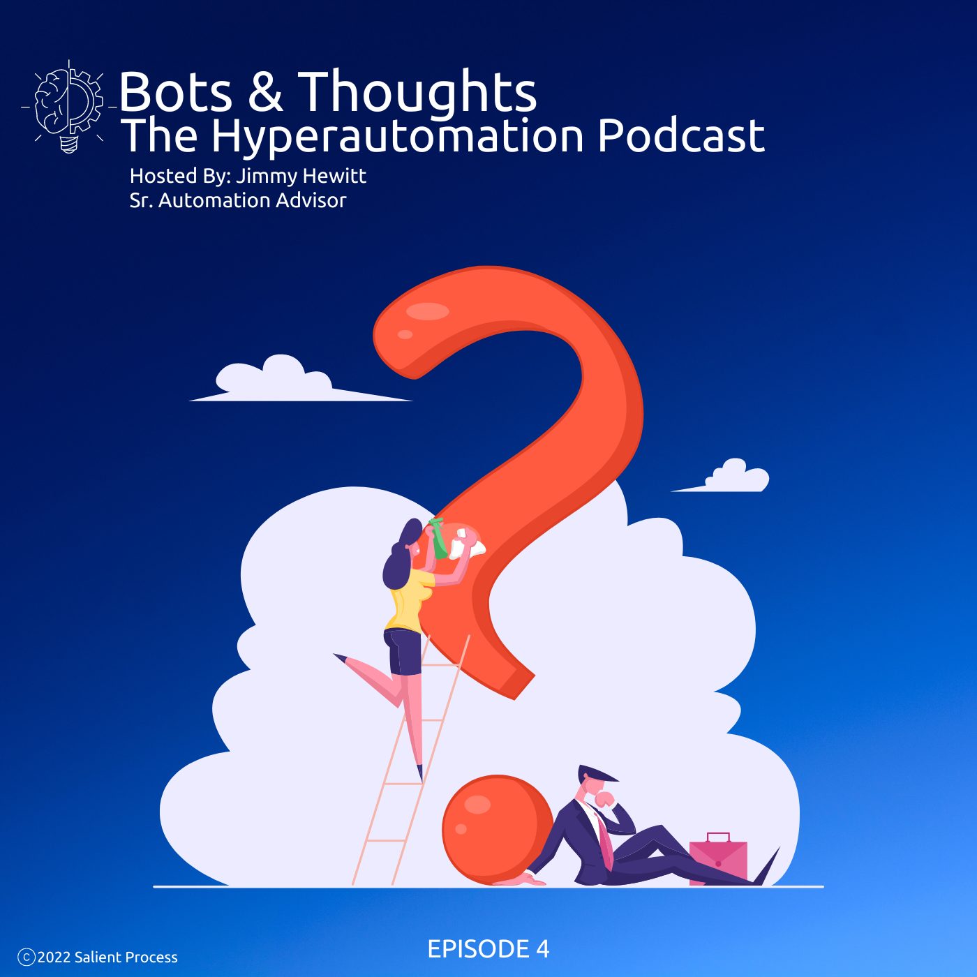 Bots & Thoughts: The Hyperautomation Podcast, Hosted by Jimmy Hewitt (Sr. Automation Advisor) - Episode 4 - Cover Art